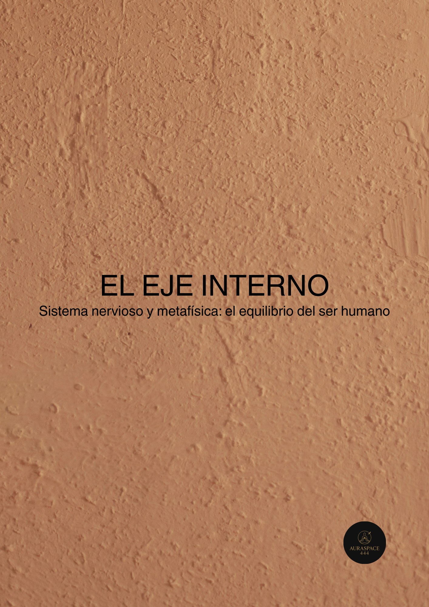 EL EJE INTERNO - Equilibrio, sistema nervioso y coherencia entre mente, cuerpo y significado