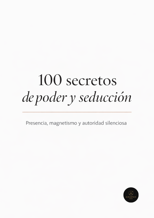 100 SECRETOS DE PODER Y SEDUCCIÓN - Presencia, magnetismo y autoridad silenciosa